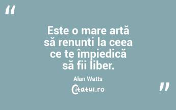 Iluminarea nu este atingerea unui nou loc, ci vederea realității dintr-o nouă perspectivă. Alan Watts...