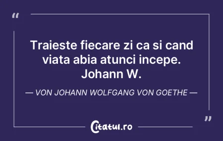 Traieste fiecare zi ca si cand viata abi... Traieste fiecare zi ca si cand viata abi...