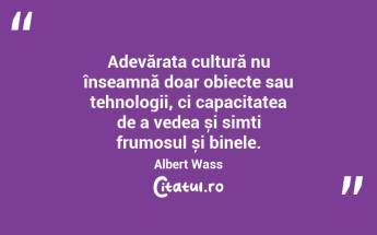 Viața este menită să fie trăită cu trudă, dar fără gândul la câștig. Albert Wass...