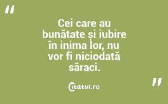 Nu te grăbi prin viață! Mergi încet, admiră, cunoaște, învață, ascultă și ajută; Fiecare oprire este o lecție și fiecare om întâlnit este un profesor. ...