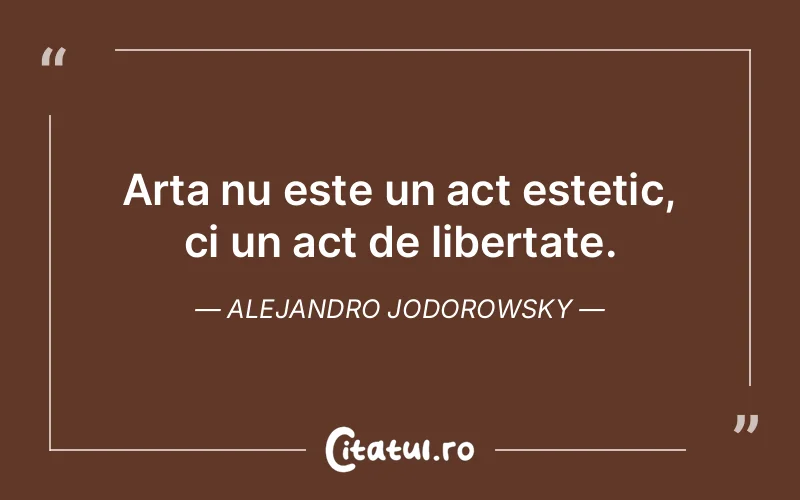 Citat Alejandro Jodorowsky - citate viata