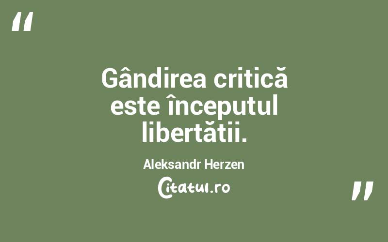 Gândirea critică este începutul libertății. Aleksandr Herzen