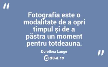 Fotografia este arta de a împărtăși ce vezi cu restul lumii. Burton Holmes...