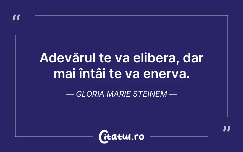 Citat Gloria Marie Steinem - citate viata