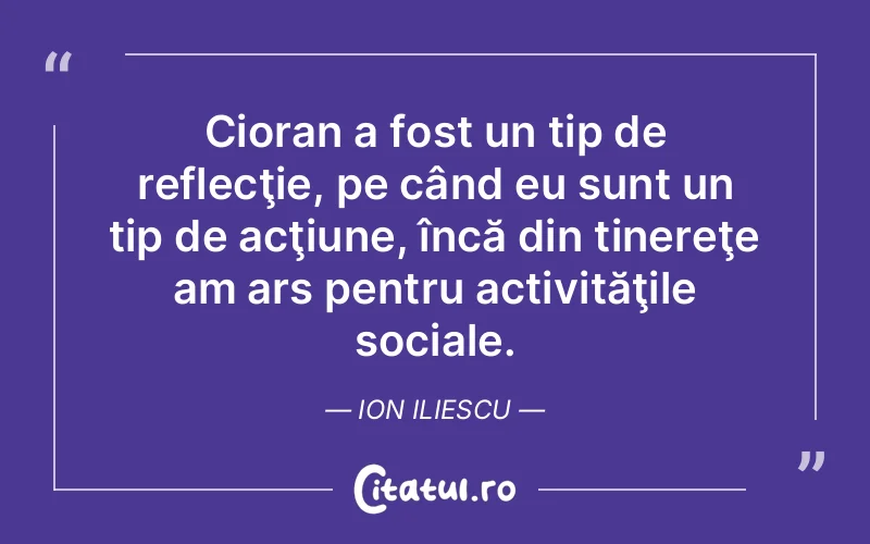 Citat Ion Iliescu - citate viata