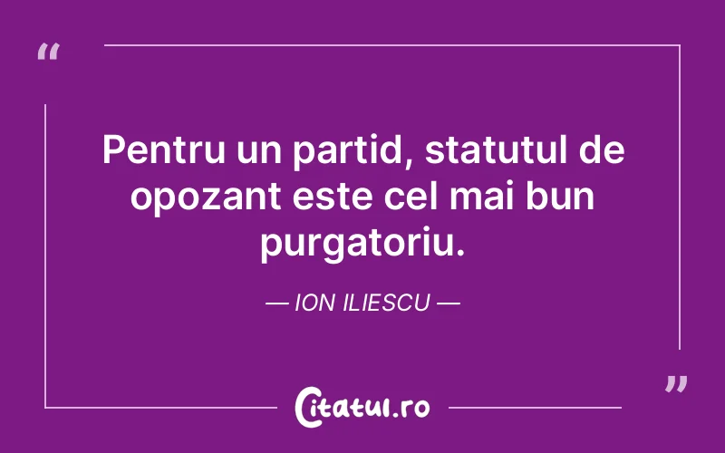 Citat Ion Iliescu - citate viata