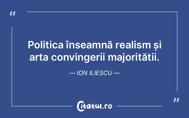 Citat Ion Iliescu - citate viata