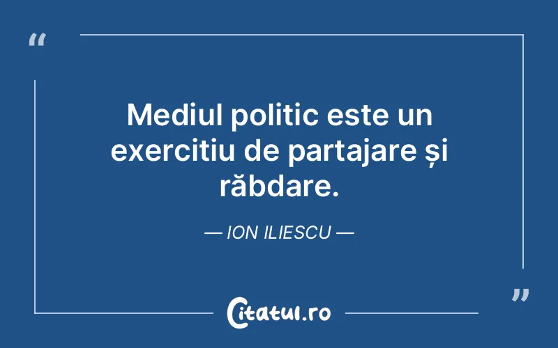 Citat Ion Iliescu - citate viata