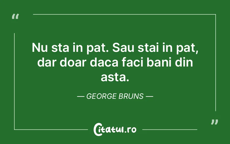 Citat George Bruns - citate viata