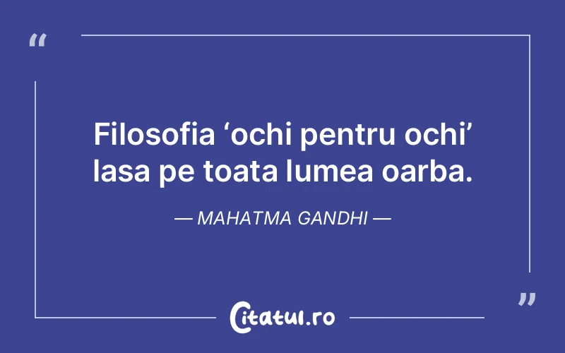 Citat Mahatma Gandhi - citate viata