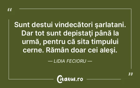 Nouă ne vine de la viaţă ceea ce cred...
