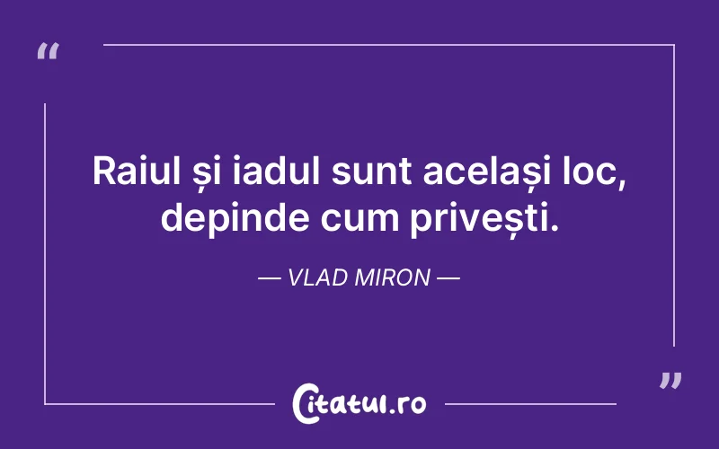 Citat Vlad Miron - citate viata