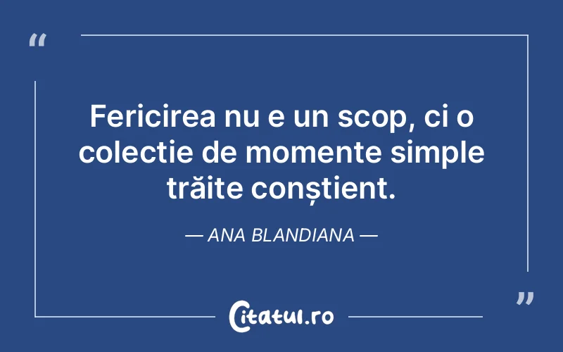 Citat Ana Blandiana - citate viata