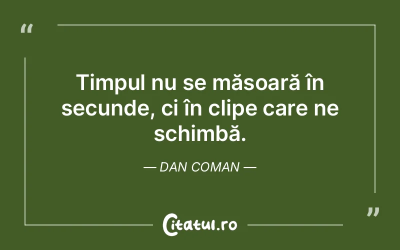 Citat Dan Coman - citate viata