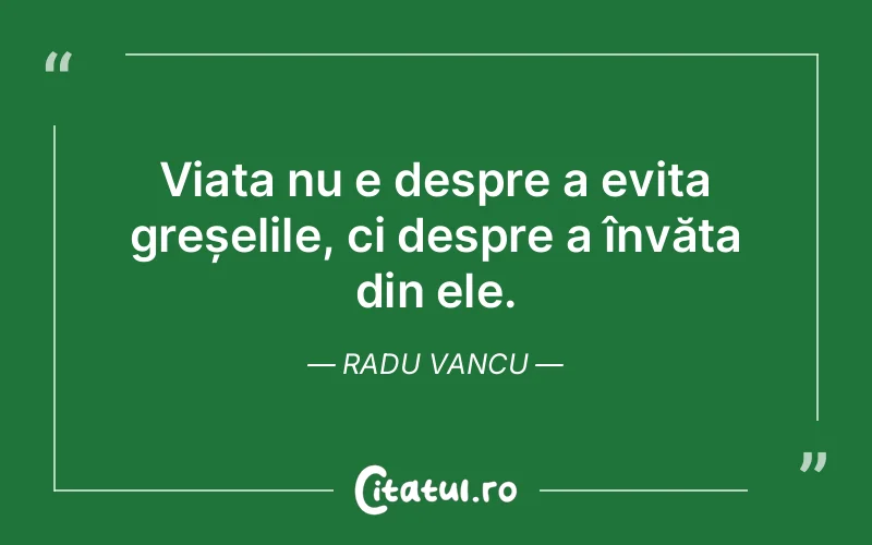 Citat Radu Vancu - citate viata