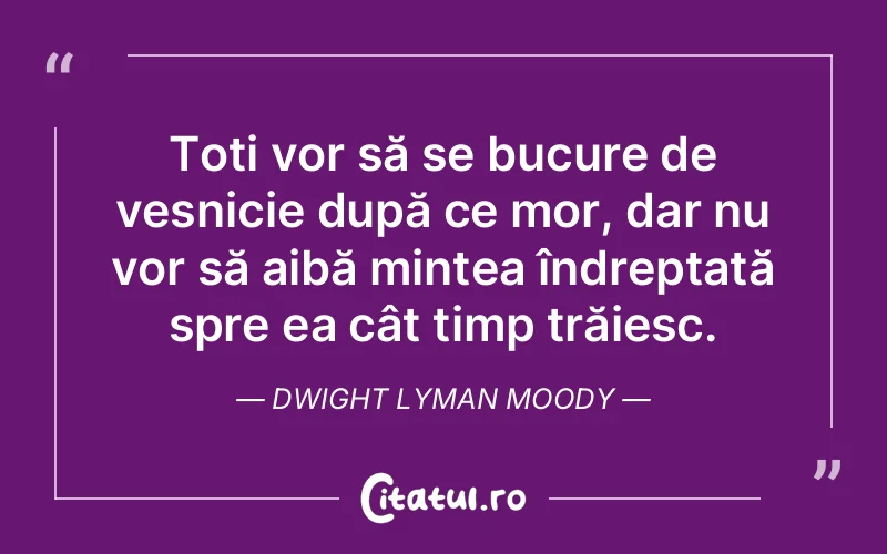 Citat Dwight Lyman Moody - citate viata