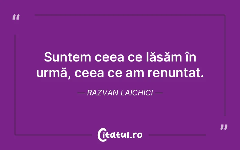 Citat Razvan Laichici - citate viata