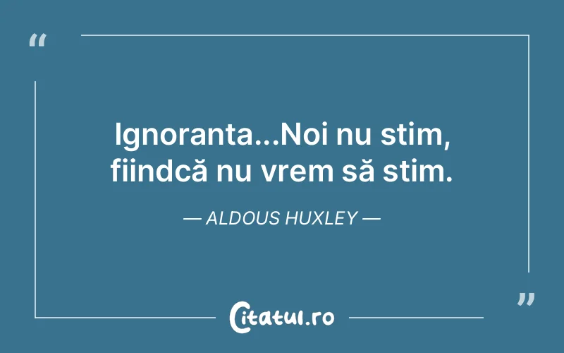 Citat Aldous Huxley - citate viata