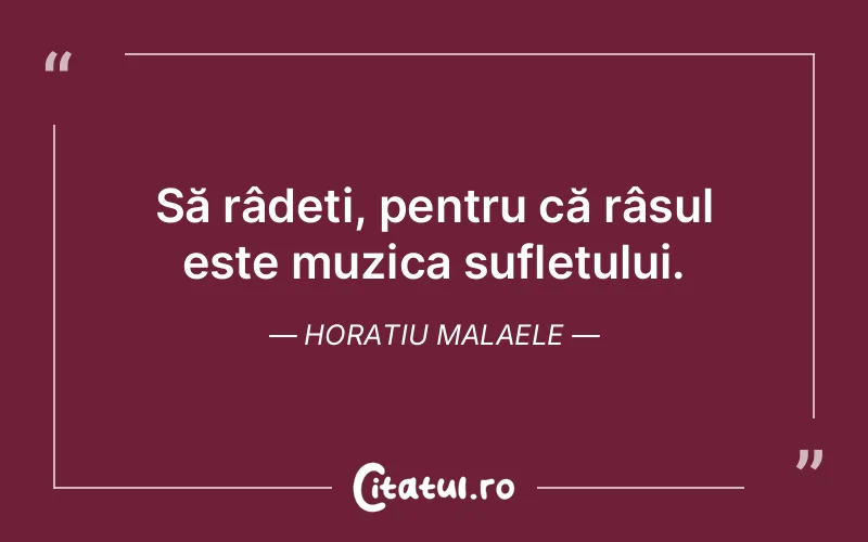 Citat Horatiu Malaele - citate viata
