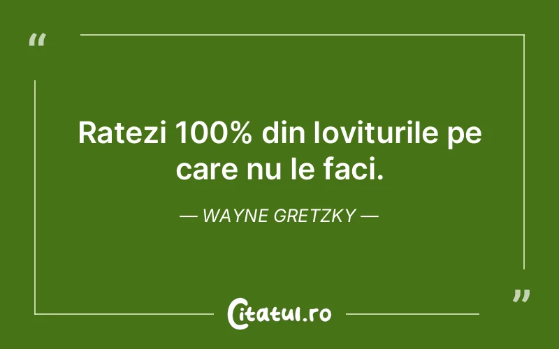 Citat Wayne Gretzky - citate viata