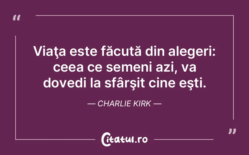Citat Charlie Kirk - citate viata