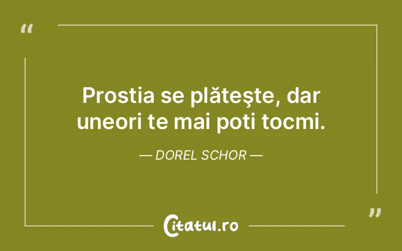 Citat Dorel Schor - citate viata