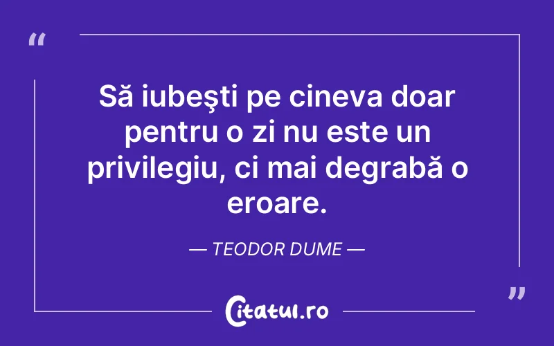 Citat Teodor Dume - citate viata