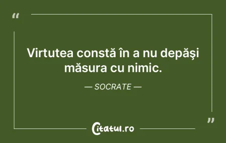 Este om de onoare cel care-şi măsoară...