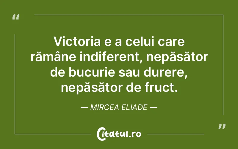 Citat Mircea Eliade - citate viata