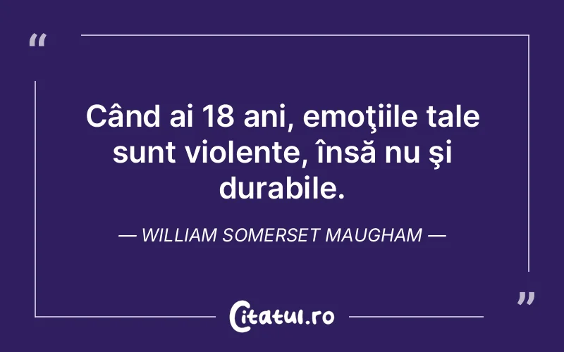 Citat William Somerset Maugham - citate viata