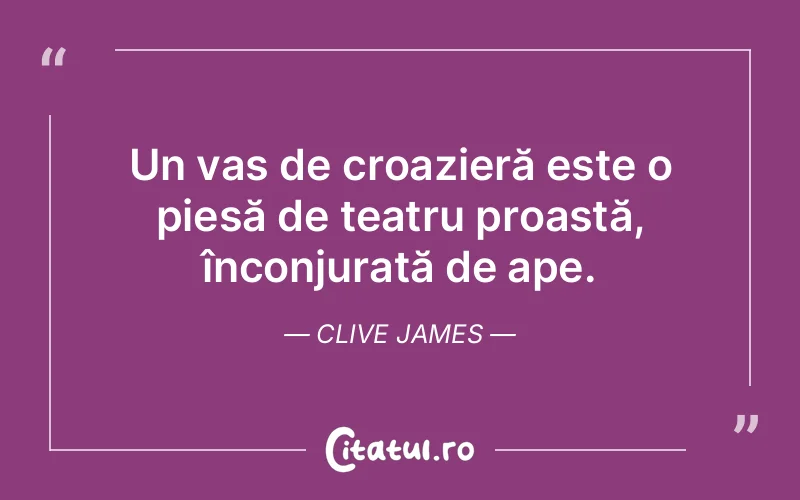 Citat Clive James - citate viata