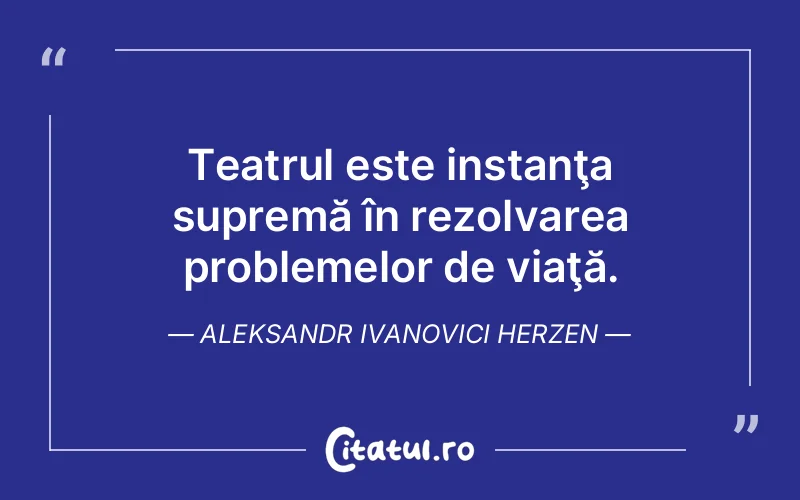 Citat Aleksandr Ivanovici Herzen - citate viata