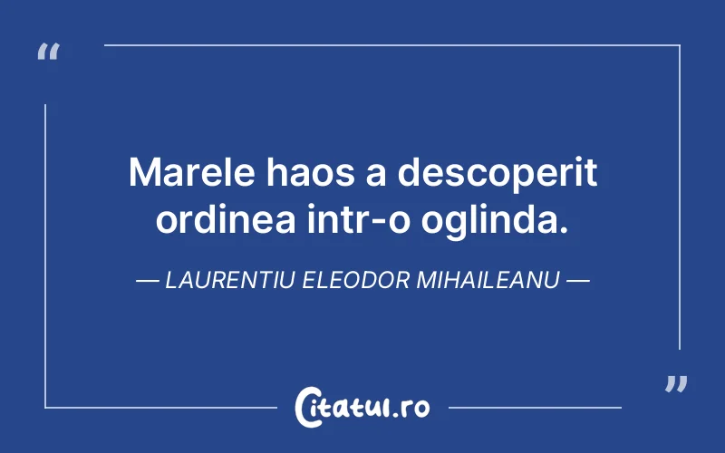 Citat Laurentiu Eleodor Mihaileanu - citate viata