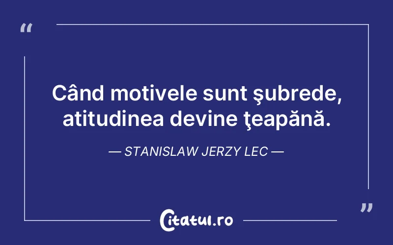 Citat Stanislaw Jerzy Lec - citate viata