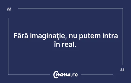 Imaginaţia e ca marmelada: trebuie ca b...