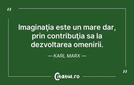 Imaginaţia este cel mai sublim spectaco...