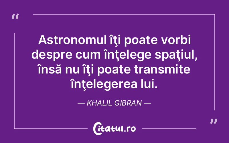 Citat Khalil Gibran - citate viata