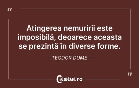 Nemurirea este efectul colateral al unei...