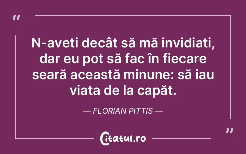 Citat Florian Pittis - citate viata