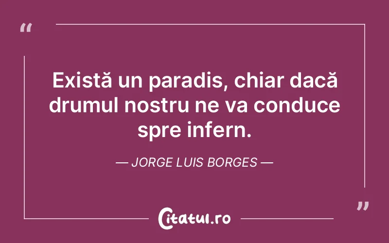 Citat Jorge Luis Borges - citate viata