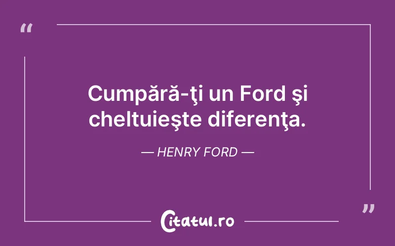 Citat Henry Ford - citate viata