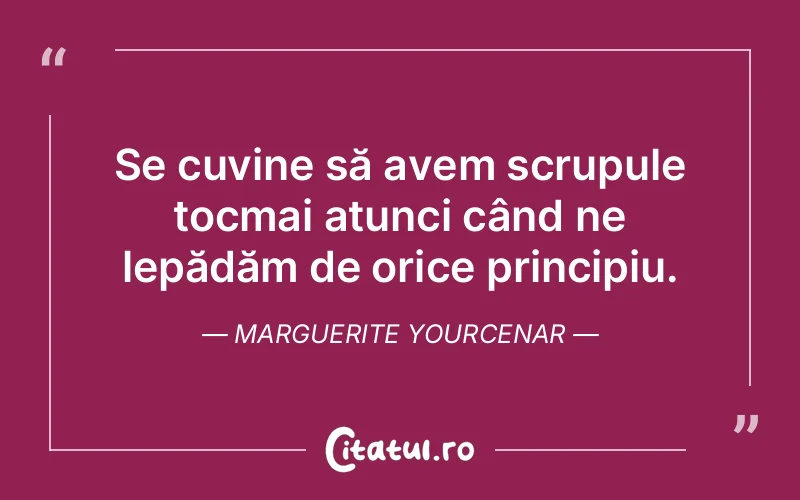 Citat Marguerite Yourcenar - citate viata