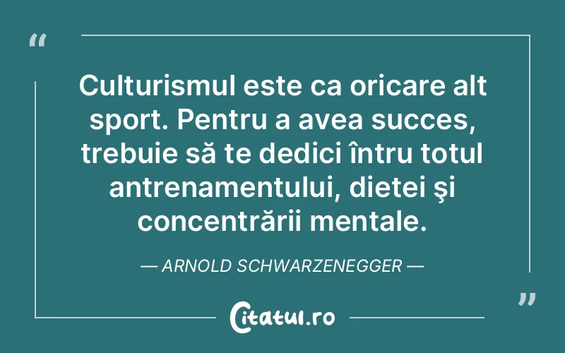 Citat Arnold Schwarzenegger - citate viata