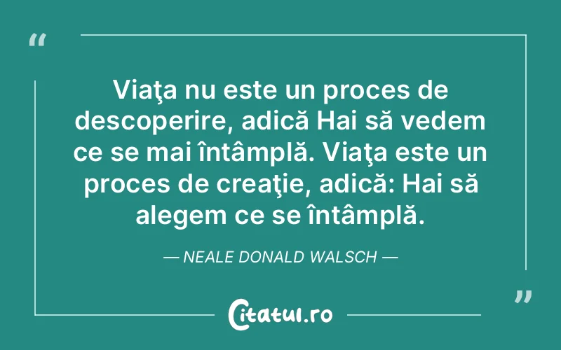 Citat Neale Donald Walsch - citate viata