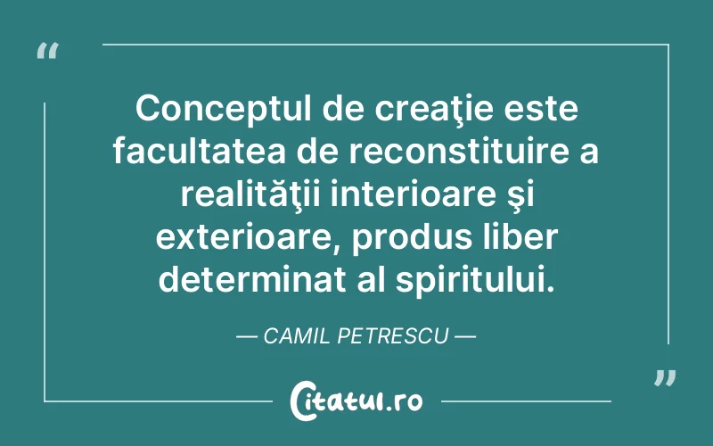 Citat Camil Petrescu - citate viata