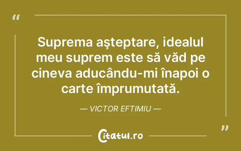 Citat Victor Eftimiu - citate viata