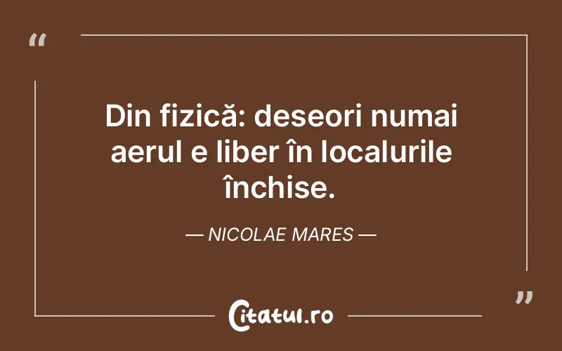Din fizică: deseori numai aerul e liber în localurile închise. Nicolae Mares