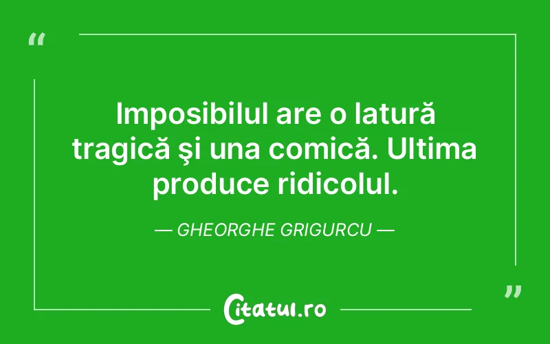 Citat Gheorghe Grigurcu - citate viata