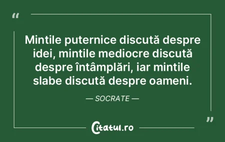 Mințile puternice discută despre idei,...