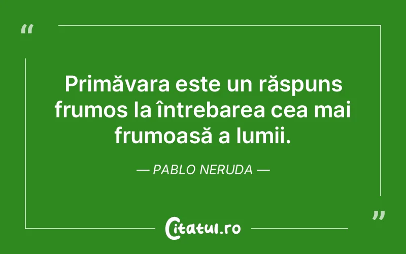 Citat Pablo Neruda - citate viata